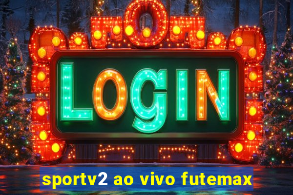 sportv2 ao vivo futemax